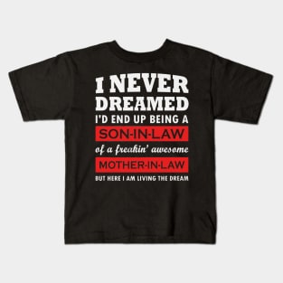 I Never Dreamed I'd End Up Being A Son In Law Kids T-Shirt